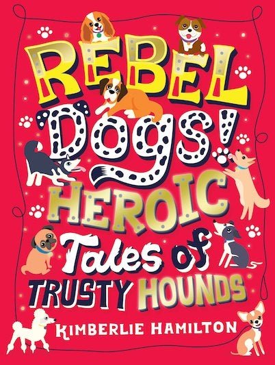 Rebel Dogs Heroic Tales Paperback Book - Brinsley Animal Rescue Shop
